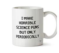 Hippowarehouse I Make Horrible Science Puns but only Periodically Printed Mug Cup Ceramic 10oz