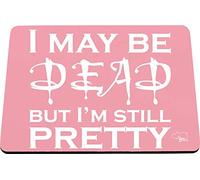 Hippowarehouse I May Be Dead But I'm Still Pretty printed mouse mat pad accessory black rubber base 240mm x 190mm x 60mm