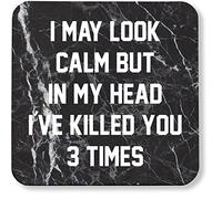 Hippowarehouse I may look calm but in my head i've killed you three times pack of 2 coasters gloss finish durable backing 9cm x 9cm