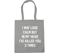 Hippowarehouse I may look calm but in my head i've killed you three times Tote Shopping Gym Beach Bag 42cm x38cm, 10 litres