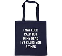 Hippowarehouse I may look calm but in my head i've killed you three times Tote Shopping Gym Beach Bag 42cm x38cm, 10 litres