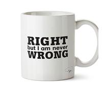 HippoWarehouse I May not Always be Right but I am Never Wrong 10oz Mug Cup