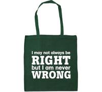 Hippowarehouse I May Not Always Be Right But I Am Never Wrong Tote Shopping Gym Beach Bag 42cm x38cm, 10 litres