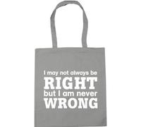Hippowarehouse I May Not Always Be Right But I Am Never Wrong Tote Shopping Gym Beach Bag 42cm x38cm, 10 litres