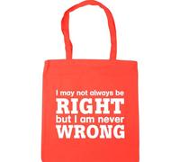 Hippowarehouse I May Not Always Be Right But I Am Never Wrong Tote Shopping Gym Beach Bag 42cm x38cm, 10 litres