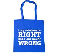 Hippowarehouse I May Not Always Be Right But I Am Never Wrong Tote Shopping Gym Beach Bag 42cm x38cm, 10 litres