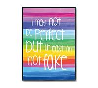 Hippowarehouse I may not be perfect but at least i'm not fake Printed Poster A4 Wall Art Design Classroom Room Gym Office Décor