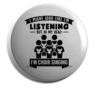 Hippowarehouse I Might Look Like I'm Listening But In My Head I'm Choir Singing Badge Various Sizes 38mm 50mm 75mm