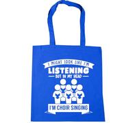 Hippowarehouse I Might Look Like I'm Listening But In My Head I'm Choir Singing Tote Shopping Gym Beach Bag 42cm x38cm, 10 litres