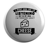Hippowarehouse I Might look like I'm listening But in my Head I'm thinking about cheese Badge Various Sizes 38mm 50mm 75mm