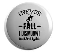 Hippowarehouse I never fall off I dismount with style - Skateboard Badge Various Sizes 38mm 50mm 75mm