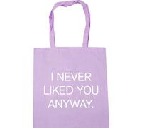 Hippowarehouse I never liked you anyway Tote Shopping Gym Beach Bag 42cm x38cm, 10 litres