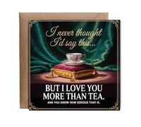 Hippowarehouse I Never Thought Id Say This But I Love You More Than Tea British Humour Card Personalised Card. 15cm x 15cm with envelope for him for her Funny Cards for Men and Women Blank inside