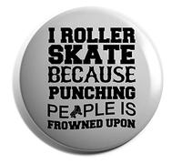 Hippowarehouse I roller skate because punching people is frowned upon Badge Various Sizes 38mm 50mm 75mm