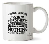Hippowarehouse I Smile Because You're My Brother I Laugh Because There's Nothing You can do About it Printed Mug Cup Ceramic 10oz