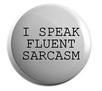 Hippowarehouse I Speak Fluent Sarcasm Badge Various Sizes 38mm 50mm 75mm