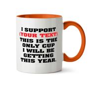 Hippowarehouse I Support Personalised This is The only Cup I Will be Getting This Year Printed Mug Various Colour Options Ceramic Cup Kitchenware 11oz