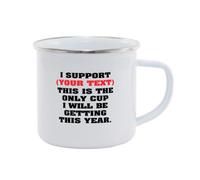Hippowarehouse I Support Personalised This is The only Cup I Will be Getting This Year Printed Mug Various Colour Options Ceramic Cup Kitchenware 11oz