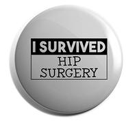Hippowarehouse I Survived Hip Surgery Badge Various Sizes 38mm 50mm 75mm