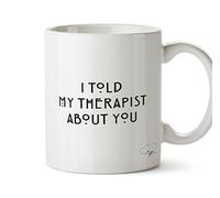 Hippowarehouse I Told My Therapist About You Printed Mug Cup Ceramic 10oz