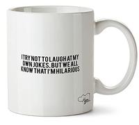 Hippowarehouse I Try Not to Laugh at My Own Jokes Printed Mug Cup Ceramic 10oz