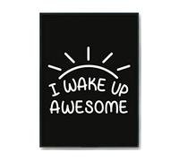 Hippowarehouse I wake up awesome Printed Poster A4 Wall Art Design Classroom Room Gym Office Décor