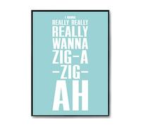 Hippowarehouse I wanna really really really wanna zig a zig ahh Printed Poster A3 Wall Art Design Classroom Room Gym Office Décor