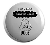 Hippowarehouse I was busy thinking about dogs Poodle Badge Pin 25mm