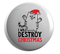 Hippowarehouse I will destroy christmas - Cat Badge Various Sizes 38mm 50mm 75mm