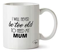 Hippowarehouse I Will Never Be Too Old to Need My Mum Printed Mug Cup Ceramic 10oz