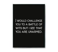 Hippowarehouse I Would Challenge You To A Battle Of Wits But I See That You Are Unarmed Printed Poster A3 Wall Art Design Classroom Room Gym Office Décor