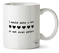 Hippowarehouse I Would Date u But Ur Not Evan Peters Printed Mug Cup Ceramic 10oz