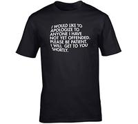 Hippowarehouse I Would Like to Apologize to Anyone I Have not Yet Offended. Please be Patient. I Will get to You shortly Unisex Short Sleeve t-Shirt (Specific Size Guide in Description) Black