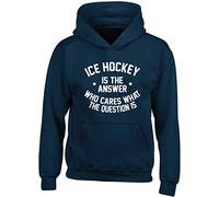 Hippowarehouse Ice Hockey is The Answer Who Cares What The Question Is kids children's unisex Hoodie hooded top Navy