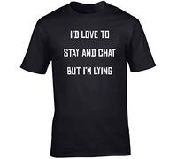 Hippowarehouse I'd Love to Stay and Chat But I'm Lying Unisex Short Sleeve t-Shirt (Specific Size Guide in Description) Black