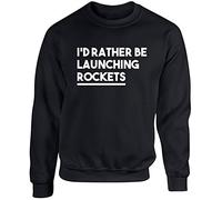 Hippowarehouse I'd Rather be Launching Rockets Unisex Jumper Sweatshirt Pullover (Specific Size Guide in Description) Black
