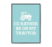 Hippowarehouse I'd rather be on my tractor farmer Printed Poster A3 Wall Art Design Classroom Room Gym Office Décor