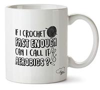Hippowarehouse If I Crochet Fast Enough Can I Call It Aerobics Printed Mug Cup Ceramic 10oz