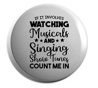 Hippowarehouse If It Involves Watching Musicals & Singing Show Tunes Count Me In Badge Various Sizes 38mm 50mm 75mm
