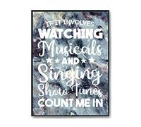 Hippowarehouse If It Involves Watching Musicals & Singing Show Tunes Count Me In Printed Poster A4 Wall Art Design Classroom Room Gym Office Décor