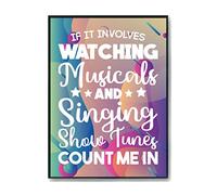 Hippowarehouse If It Involves Watching Musicals & Singing Show Tunes Count Me In Printed Poster Wall Art Design Classroom Room Gym Office Décor Frame not included