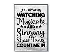 Hippowarehouse If It Involves Watching Musicals & Singing Show Tunes Count Me In Printed Poster Wall Art Design Classroom Room Gym Office Décor Frame not included
