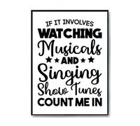 Hippowarehouse If It Involves Watching Musicals & Singing Show Tunes Count Me In Printed Poster Wall Art Design Classroom Room Gym Office Décor Frame not included