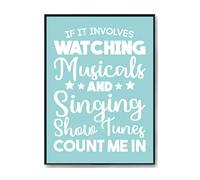 Hippowarehouse If It Involves Watching Musicals & Singing Show Tunes Count Me In Printed Poster Wall Art Design Classroom Room Gym Office Décor Frame not included