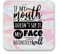 Hippowarehouse If my mouth doesn't say it my face definitely will printed coaster gloss finish durable backing 9cm x 9cm 2 pack