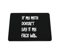 Hippowarehouse If My Mouth Doesn't Say It My Face Will printed mouse mat pad accessory black rubber base 240mm x 190mm x 60mm