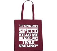 Hippowarehouse If One Day The Speed Kills Me Do Not Cry Because I was Smiling Tote Shopping Gym Beach Bag 42cm x38cm, 10 litres