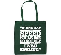 Hippowarehouse If One Day The Speed Kills Me Do Not Cry Because I was Smiling Tote Shopping Gym Beach Bag 42cm x38cm, 10 litres