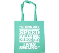 Hippowarehouse If One Day The Speed Kills Me Do Not Cry Because I was Smiling Tote Shopping Gym Beach Bag 42cm x38cm, 10 litres