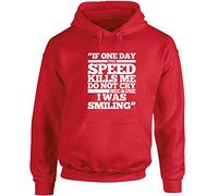 Hippowarehouse If One Day The Speed Kills Me Do Not Cry Because I was Smiling Unisex Hoodie Hooded top (Specific Size Guide in Description)